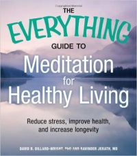 The Everything Guide to Meditation for Healthy Living (English) (Paperback): Book by David, Dillard-Wright