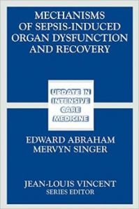 Mechanisms of Sepsis-Induced Organ Dysfunction and Recovery (English) (Paperback): Book by Jean-Louis Vincent Senior Lecturer In Intensive Care Medicine Director Bloomsbury Institute Of Intensive Care Medicine Mervyn Singer Edward Abraham Singer Abraham Vincent
