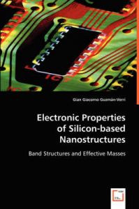 Electronic Properties of Silicon-Based Nanostructures: Book by Gian Giacomo Guzmn-Verri Electronic Properties of Silicon-Based Nanostructures: Book by Gian Giacomo Guzmn-Verri