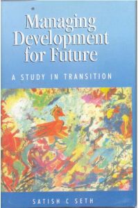 Managing Development For Future (2 Vols.): Book by Satish C. Seth Managing Development For Future (2 Vols.): Book by Satish C. Seth
