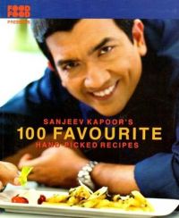 100 Favourite Hand Picked Recipes: Book by Sanjeev Kapoor 100 Favourite Hand Picked Recipes: Book by Sanjeev Kapoor