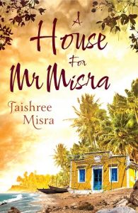 A House For Mr.Misra: Book by Jaishree Misra A House For Mr.Misra: Book by Jaishree Misra