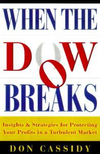 When the Dow Breaks: Insights and Strategies for Protecting Your Profits in Today's Turbulent Market: Book by Donald L. Cassidy When the Dow Breaks: Insights and Strategies for Protecting Your Profits in Today's Turbulent Market: Book by Donald L. Cassidy