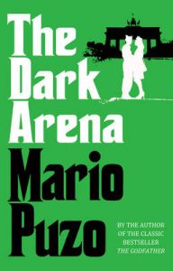 The Dark Arena: Book by Mario Puzo The Dark Arena: Book by Mario Puzo