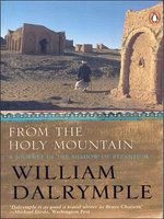 From The Holy Mountain : A Journey In The Shadow Of Byzantium: Book by William Dalrymple From The Holy Mountain : A Journey In The Shadow Of Byzantium: Book by William Dalrymple