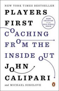 Players First: Coaching from the Inside Out: Book by John Calipari