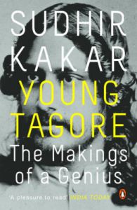 Young Tagore: Makings of a Genius; The ( (English): Book by Kakar, Sudhir