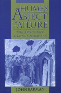 Hume's Abject Failure: The Argument Against Miracles: Book by John Earman Hume's Abject Failure: The Argument Against Miracles: Book by John Earman