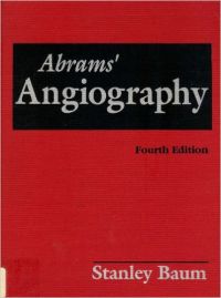 Abrams' Angiography: Vascular and Interventional Radiology (English) 4th Edition (Hardcover): Book by Baum Stanley Md. Abrams' Angiography: Vascular and Interventional Radiology (English) 4th Edition (Hardcover): Book by Baum Stanley Md.