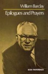 Epilogues and Prayers: Book by William Barclay Epilogues and Prayers: Book by William Barclay