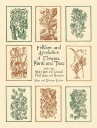Folklore and Symbolism of Flowers, Plants and Trees: Book by Ernst Lehner