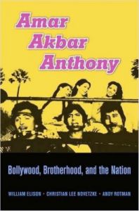 Amar Akbar Anthony: Bollywood, Brotherhood, and the Nation : Bollywood, Brotherhood, and the Nation (English) (Hardcover): Book by Christian Lee Novetzke Amar Akbar Anthony: Bollywood, Brotherhood, and the Nation : Bollywood, Brotherhood, and the Nation (English) (Hardcover): Book by Christian Lee Novetzke