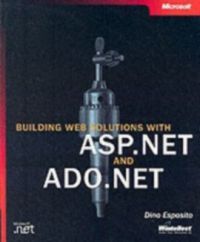 Building Web Solutions with ASP.Net and ADO.NET [With CDROM] (English) (Paperback): Book by ESPOSTIO D