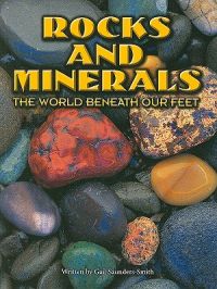 Rocks and Minerals: The World Beneath Our Feet: Book by Gail Saunders-Smith, PH.D.