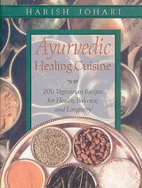 Ayurvedic Healing Cuisine: Book by Harish Johari