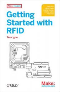 Getting Started with RFID: Identifying Things with Arduino and Processing: Book by Tom Igoe