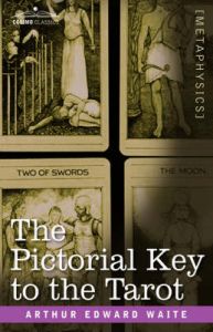 The Pictorial Key to the Tarot: Book by Professor Arthur Edward Waite, ed