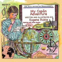 My Copan Adventure: Book by Eugene Ruble