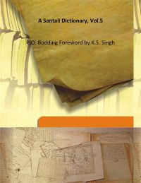 A Santali Dictionary, Vol.5: Book by P.O. Bodding Foreword By K.S. Singh A Santali Dictionary, Vol.5: Book by P.O. Bodding Foreword By K.S. Singh