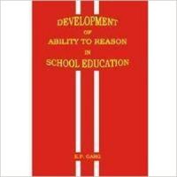 Development of Ability to Reason in School Education : Book by K. P. Garg Development of Ability to Reason in School Education : Book by K. P. Garg