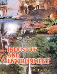 Industry and Environment: Book by Trivedy, R. K. Industry and Environment: Book by Trivedy, R. K.
