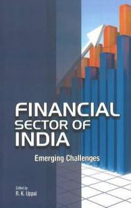 Financial Sector of India - Emerging Challenges: Book by edited R.K. Uppal  