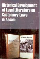 Historical Development of Legal Literature On Customary Laws In Assam: A Critical Study (English) 01 Edition (Hardcover): Book by Wakidur Rohman