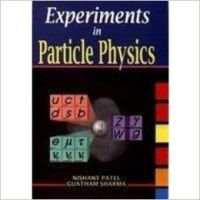 Experiments in Particle Physics, 2010 (English): Book by Nishant Patel, Gautham Sharma