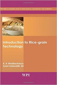 An Introduction to Rice-grain Technology (Woodhead Publishing India in Food Science, Technology and Nutrition): Book by K. R. Bhattacharya