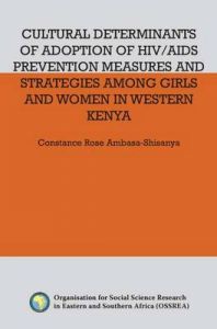 Cultural Determinants of Adoption of HIV/AIDS Prevention Measures and Strategies Among Girls and Women in Western Kenya: Book by Constance Rose Ambasa-Shisanya