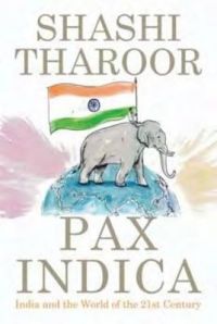 Pax Indica: India and the World of the 21st Century (English) (Paperback): Book by Shashi Tharoor Pax Indica: India and the World of the 21st Century (English) (Paperback): Book by Shashi Tharoor