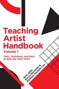 Teaching Artist Handbook, Volume One: Tools, Techniques, and Ideas to Help Any Artist Teach: Book by Nick Jaffe