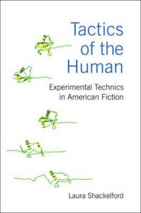 Tactics of the Human: Experimental Technics in American Fiction: Book by Laura Shackelford