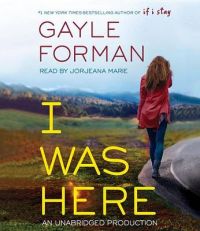 I Was Here: Book by Gayle Forman