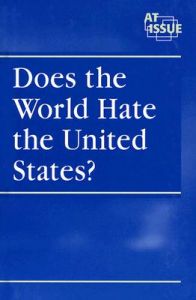 Does the World Hate the United States?: Book by Andrea C Nakaya Does the World Hate the United States?: Book by Andrea C Nakaya