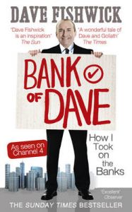 Bank of Dave: How I Took on the Banks: Book by Dave Fishwick Bank of Dave: How I Took on the Banks: Book by Dave Fishwick