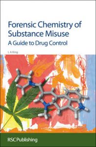 Forensic Chemistry of Substance Misuse: A Guide to Drug Control: Book by Leslie A. King Forensic Chemistry of Substance Misuse: A Guide to Drug Control: Book by Leslie A. King