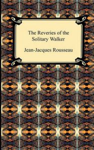 The Reveries of the Solitary Walker: Book by Jean-Jacques Rousseau
