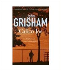 Calico Joe: Book by John Grisham Calico Joe: Book by John Grisham