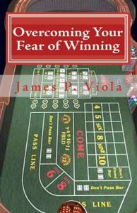 Overcoming Your Fear of Winning: Book by James P Viola Overcoming Your Fear of Winning: Book by James P Viola