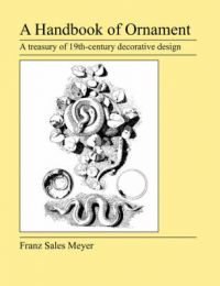 A Handbook of Ornament: Book by Franz Sales Meyer