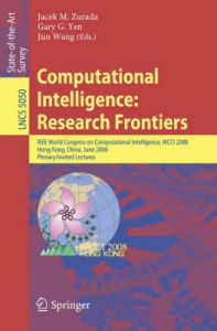 Computational Intelligence - Research Frontiers: IEEE World Congress on Computational Intelligence, WCCI 2008, Hong Kong, China, June 1-6, 2008, Plenary / Invited Lectures Computational Intelligence - Research Frontiers: IEEE World Congress on Computational Intelligence, WCCI 2008, Hong Kong, China, June 1-6, 2008, Plenary / Invited Lectures