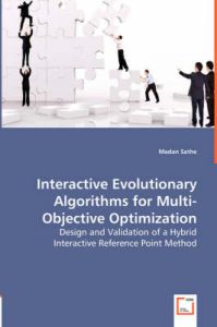 Interactive Evolutionary Algorithms for Multi-Objective Optimization: Book by Maden Sathe