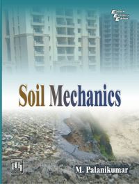 SOIL MECHANICS: Book by PALANIKUMAR M. SOIL MECHANICS: Book by PALANIKUMAR M.