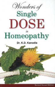 WONDERS OF A SINGLE DOSE IN HOMOEOPATHY: Book by K. D. Kanodia WONDERS OF A SINGLE DOSE IN HOMOEOPATHY: Book by K. D. Kanodia