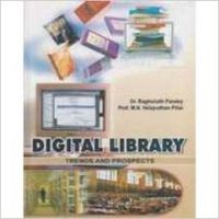 Digital Library: Trends and Prospects: Book by Dr. Raghunath Pandey , Prof. M.N. Velayudhan Pillai Digital Library: Trends and Prospects: Book by Dr. Raghunath Pandey , Prof. M.N. Velayudhan Pillai