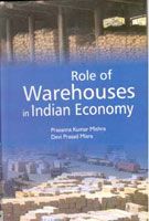Role of Warehouses In Indian Economy: Book by P. K. Mishra