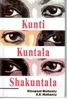Kunti Kuntala Shakuntala: Book by A.K. Mohanty Kunti Kuntala Shakuntala: Book by A.K. Mohanty