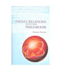 India's Relations With Her Neighbours: Book by Ramesh Trivedi India's Relations With Her Neighbours: Book by Ramesh Trivedi