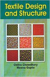 Textile Design and Structure, 284pp, 2013 (English): Book by M. Gupta Ch. Chowdhary